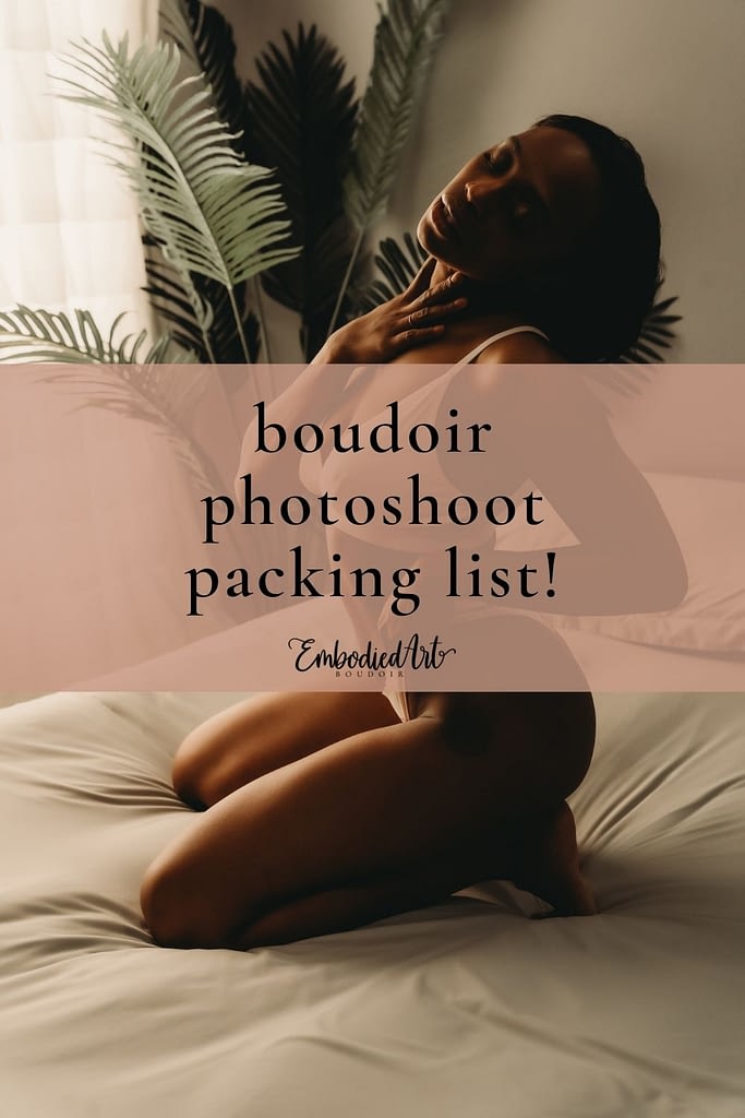 A boudoir photograph with the text "boudoir photoshoot packing list!" over it! Photo by Embodied Art Boudoir. Boudoir session, boudoir photoshoot, colorado boudoir, denver boudoir, self love, photoshoot, photoshoot packing list, packing list, boudoir packing list, what to pack, what to bring, boudoir outfits, boudoir inspo, outfit ideas, boudoir jewelry, shoes for boudoir