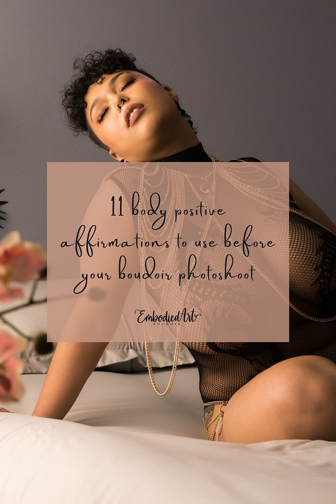 A boudoir photograph with a text overlay that says "11 body positive affirmations to use before your boudoir photoshoot" Photo by Embodied Art Boudoir. Denver boudoir photographer, boudoir photography, boudoir, colorado boudoir, photoshoot prep, boudoir inspiration, boudoir inspo, boudoir ideas, affirmation, positive, body positive, body neutral, confidence, confidence boost, mirror work, journaling, self care, self love, affirmations, self acceptance